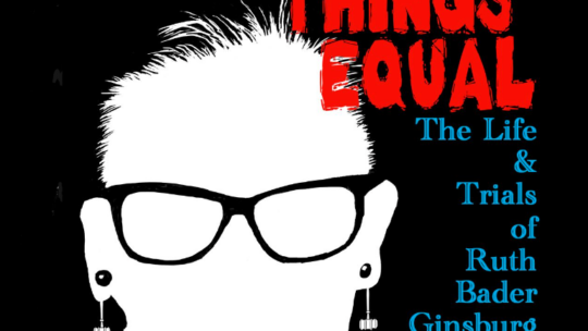 All Things Equal: The Life & Trials of Ruth Bader Ginsburg (NEW DATE)